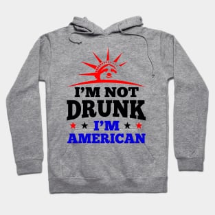 'I'm Not Drunk I'm American' Funny July 4th Gift Hoodie